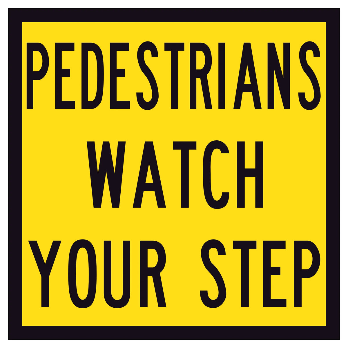 “PEDESTRIANS WATCH YOUR STEP” black text on retroreflective yellow – 600×600mm corflute sign panel.