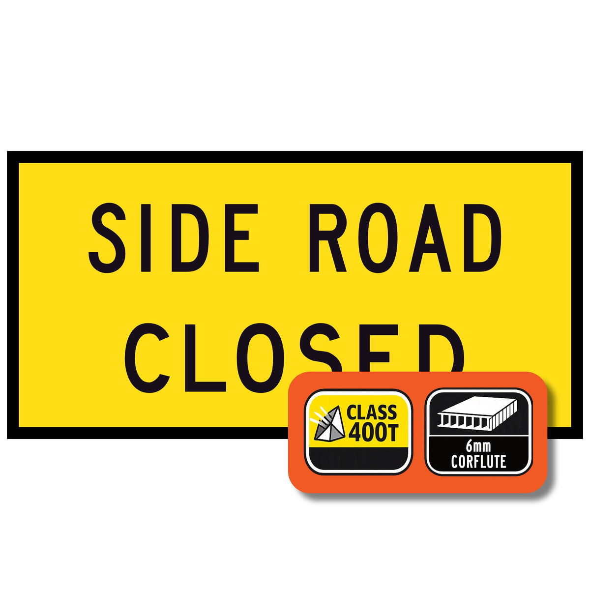 Side Road Closed TM1-32C 1200x600mm corflute sign panel with spec badge showing Class 400T sheeting and 6mm corflute