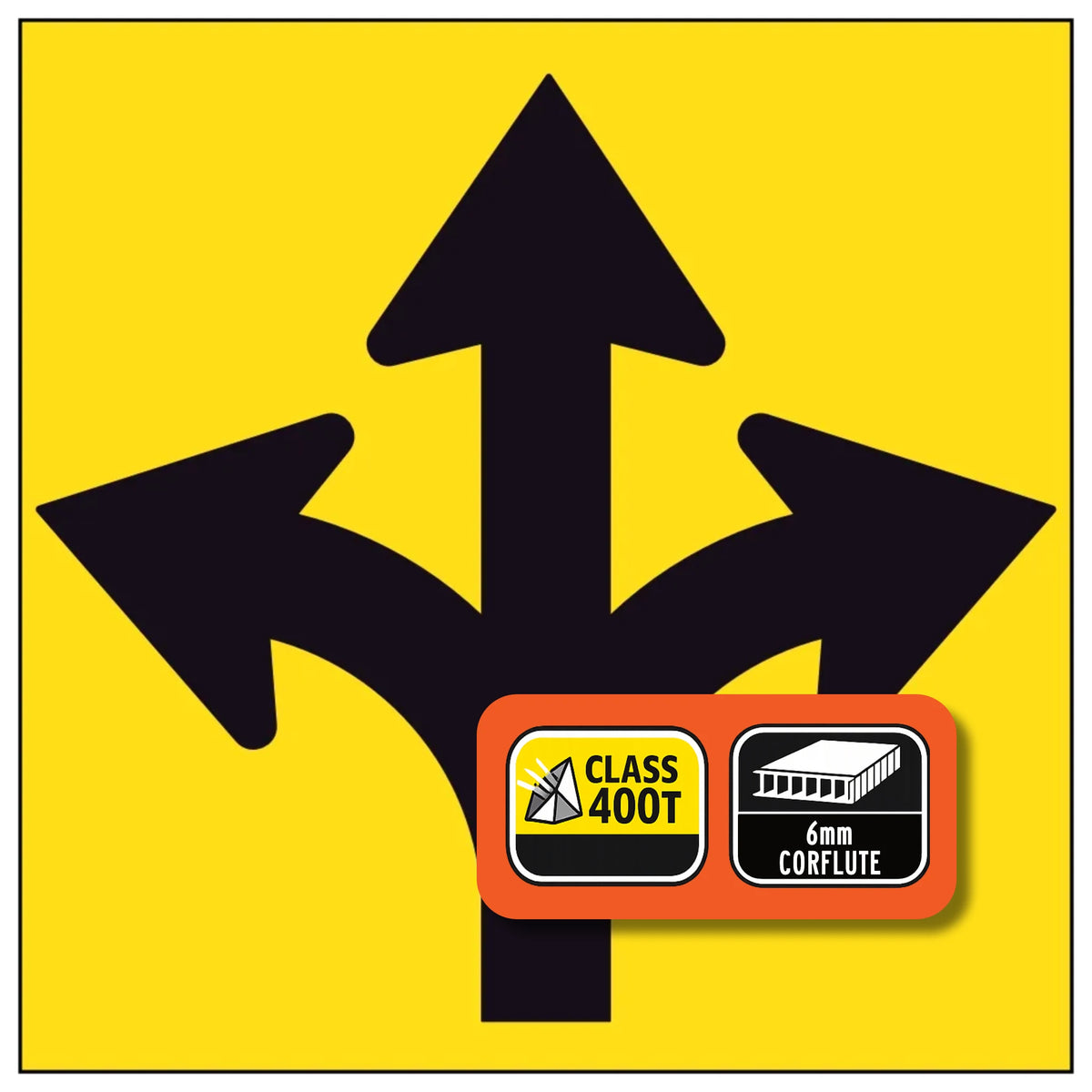Traffic sign with Three black arrows pointing in different directions on a yellow background with Class 400T and 6mm CORFLUTE labels.