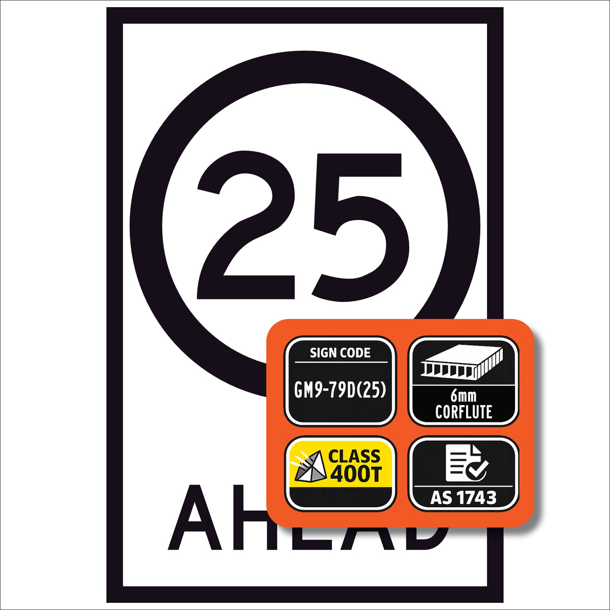 Speed Limit Ahead 25 GM9-79D(25) 600x900mm corflute sign panel with black 25 speed symbol and AHEAD text on white retroreflective background