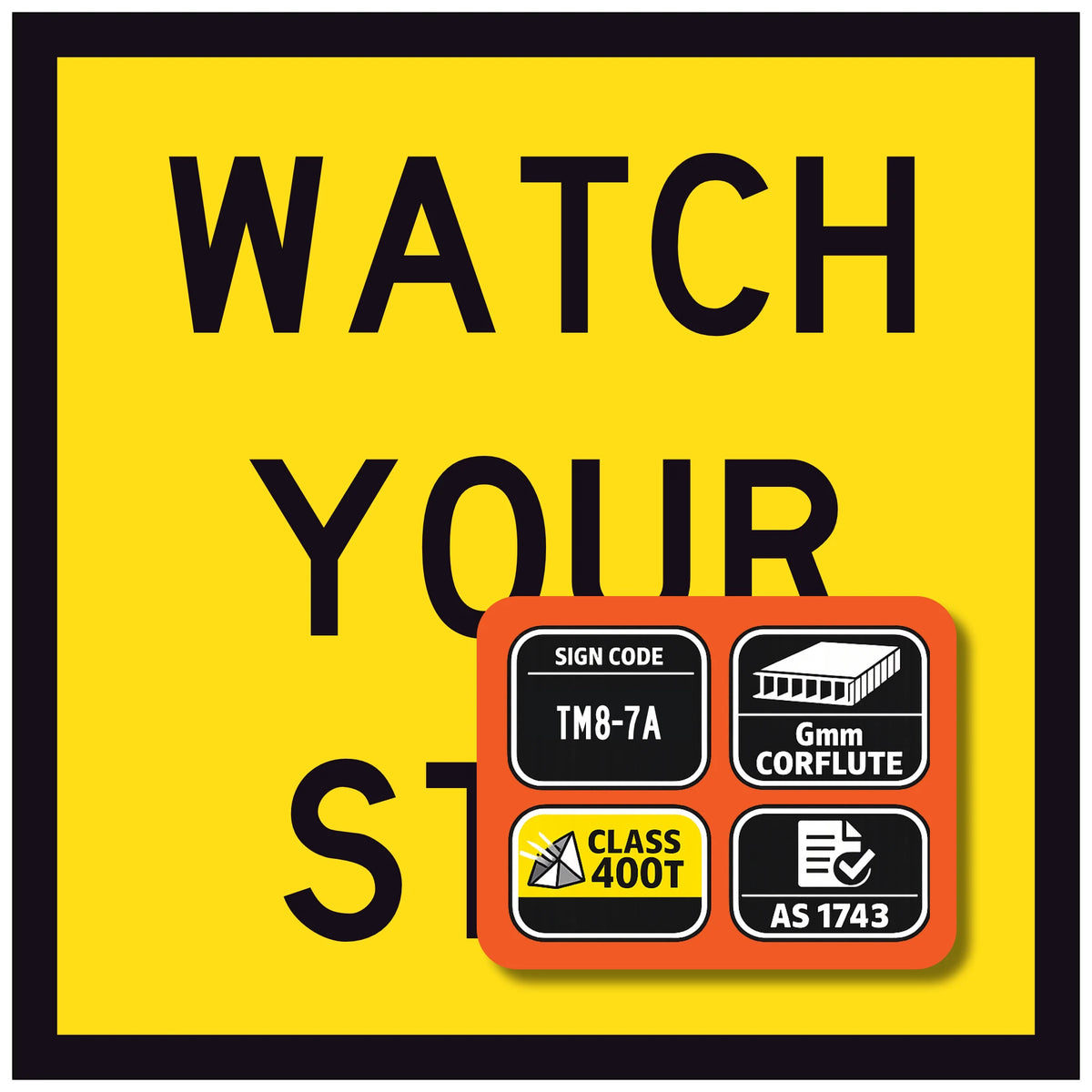 Watch Your Step TM8-7A 600x600mm corflute sign panel with black uppercase legend on yellow reflective background