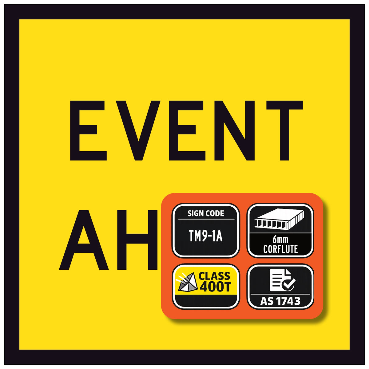 Event Ahead TM9-1A yellow corflute sign panel with spec badge showing sign code TM9-1A, 6mm corflute, Class 400T sheeting and AS 1743