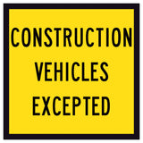 600x600mm corflute sign with black “Construction Vehicles Excepted” text on a retroreflective yellow background
