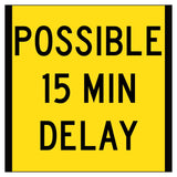 Possible 15 Min Delay corflute sign panel with black text and black border on yellow retroreflective background