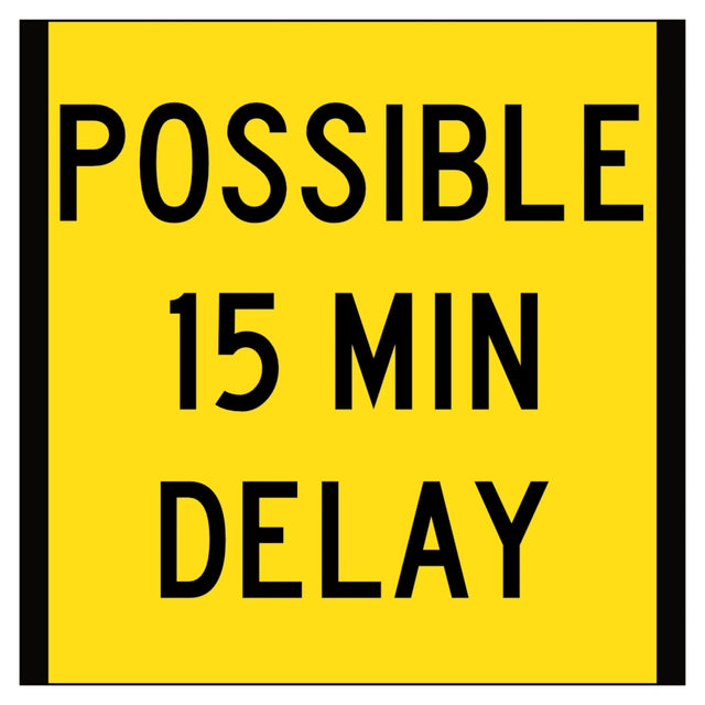 Possible 15 Min Delay corflute sign panel with black text and black border on yellow retroreflective background