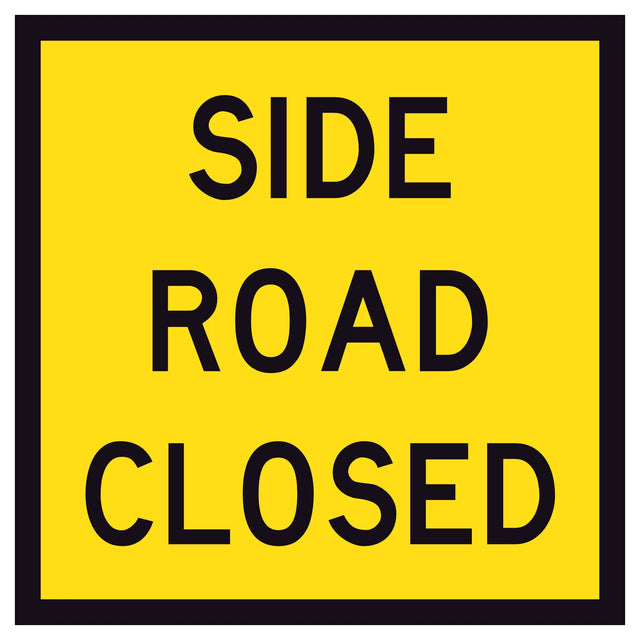 TM1-32A Side Road Closed 600x600mm corflute sign panel with black SIDE ROAD CLOSED text and border on yellow retroreflective background