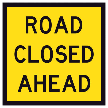 TM1-43A Road Closed Ahead 600x600mm corflute sign panel with black ROAD CLOSED AHEAD text and border on yellow retroreflective background