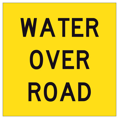 Water Over Road TM3-21A 600x600mm corflute sign panel with black WATER OVER ROAD text and border on yellow retroreflective background