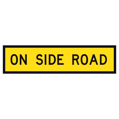 “ON SIDE ROAD” TM5-9B black text on retroreflective yellow – 1200x300mm corflute sign panel.