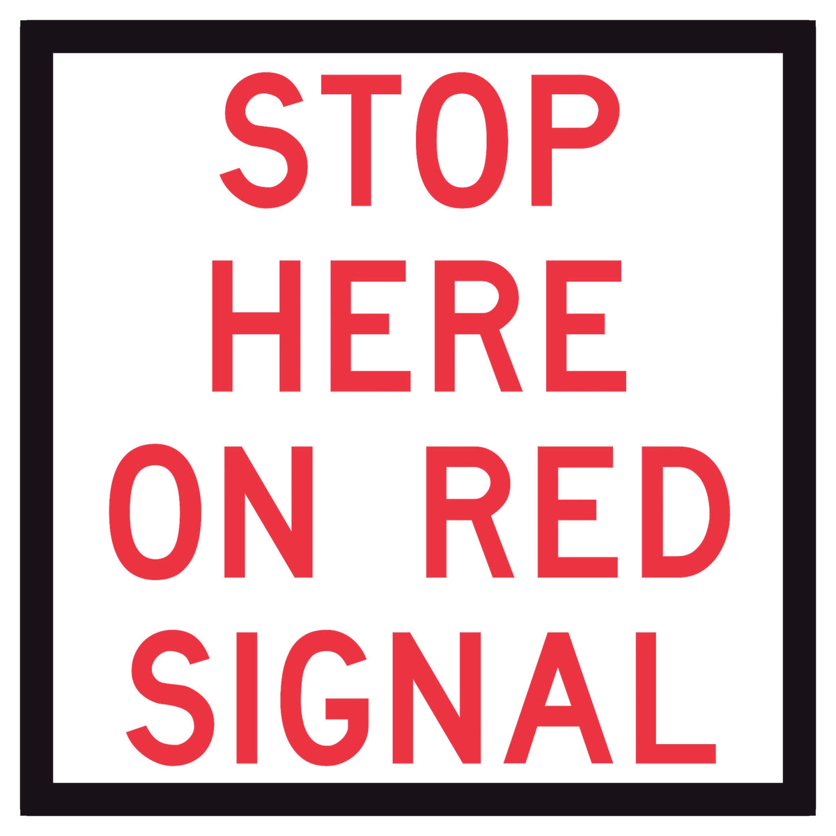 Stop Here On Red Signal 600x600mm corflute sign panel with red text and black border on white retroreflective background