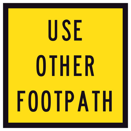 Use Other Footpath TM8-3A 600x600mm corflute sign panel with black USE OTHER FOOTPATH text and border on yellow retroreflective background