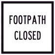 “FOOTPATH CLOSED” black text on retroreflective white – 600×600mm corflute sign panel.