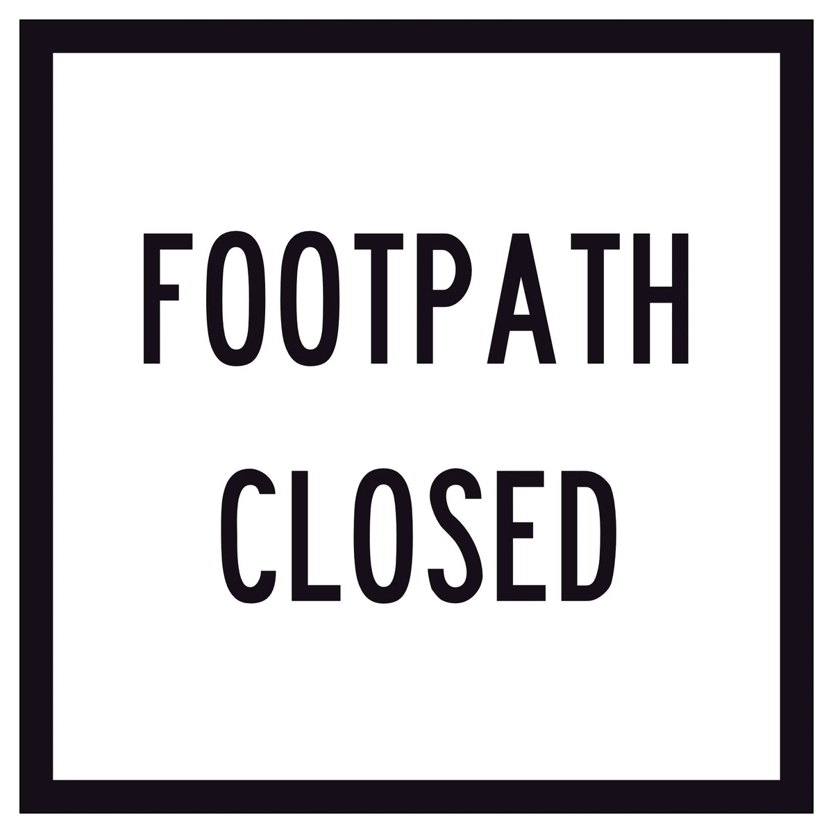 “FOOTPATH CLOSED” black text on retroreflective white – 600×600mm corflute sign panel.