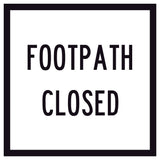 “FOOTPATH CLOSED” black text on retroreflective white – 600×600mm corflute sign panel.