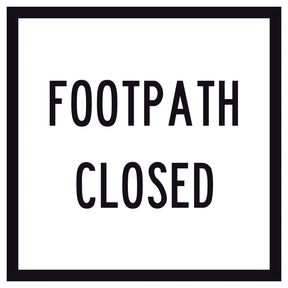 “FOOTPATH CLOSED” black text on retroreflective white – 600×600mm corflute sign panel.