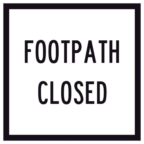 “FOOTPATH CLOSED” black text on retroreflective white – 600×600mm corflute sign panel.