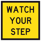 Watch Your Step TM8-7A 600x600mm corflute sign panel with black uppercase legend on yellow reflective background