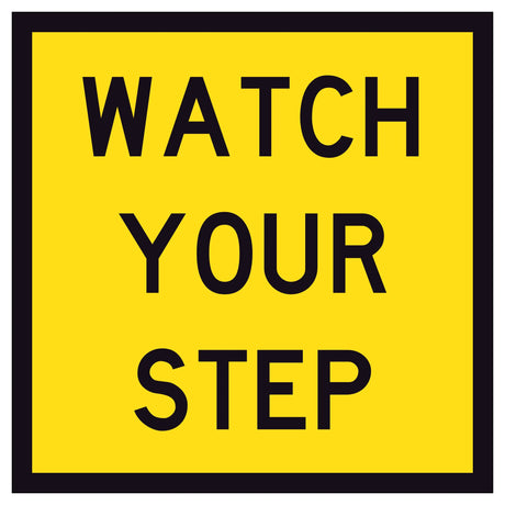 Watch Your Step TM8-7A 600x600mm corflute sign panel with black uppercase legend on yellow reflective background