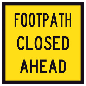 600x600 traffic management Yellow sign with black text 'Footpath Closed Ahead'