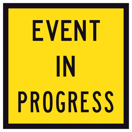 Event In Progress TM9-3A 600x600mm corflute sign panel with black text and border on yellow reflective background