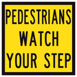 “PEDESTRIANS WATCH YOUR STEP” black text on retroreflective yellow – 600×600mm corflute sign panel.