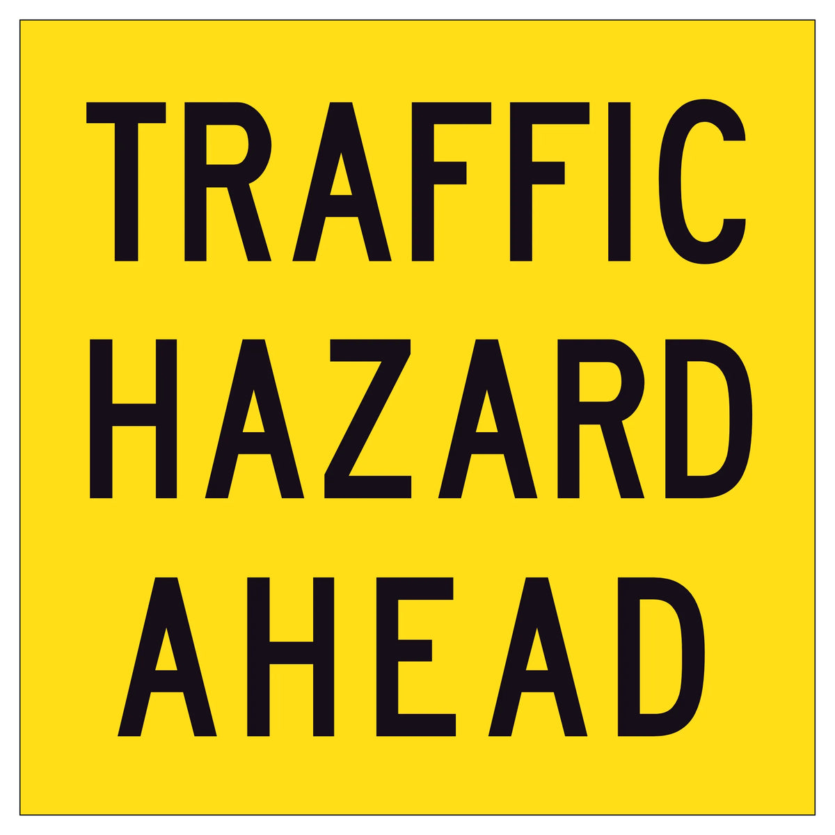 Traffic Hazard Ahead 600x600mm corflute sign panel with black TRAFFIC HAZARD AHEAD text and border on yellow retroreflective background