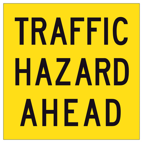 Traffic Hazard Ahead 600x600mm corflute sign panel with black TRAFFIC HAZARD AHEAD text and border on yellow retroreflective background