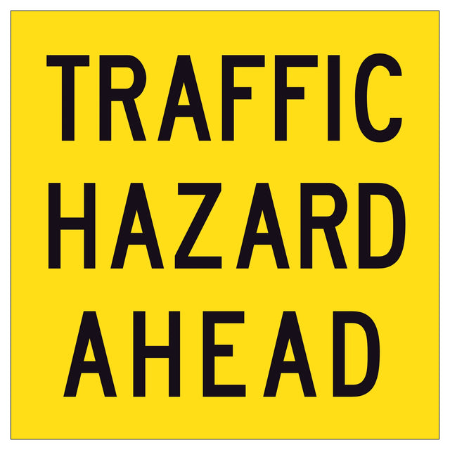 Traffic Hazard Ahead 600x600mm corflute sign panel with black TRAFFIC HAZARD AHEAD text and border on yellow retroreflective background