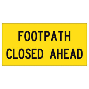 Footpath Closed Ahead TM8-9A derived 1200x600mm corflute sign panel with black FOOTPATH CLOSED AHEAD text and border on yellow reflective background