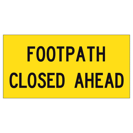 Footpath Closed Ahead TM8-9A derived 1200x600mm corflute sign panel with black FOOTPATH CLOSED AHEAD text and border on yellow reflective background