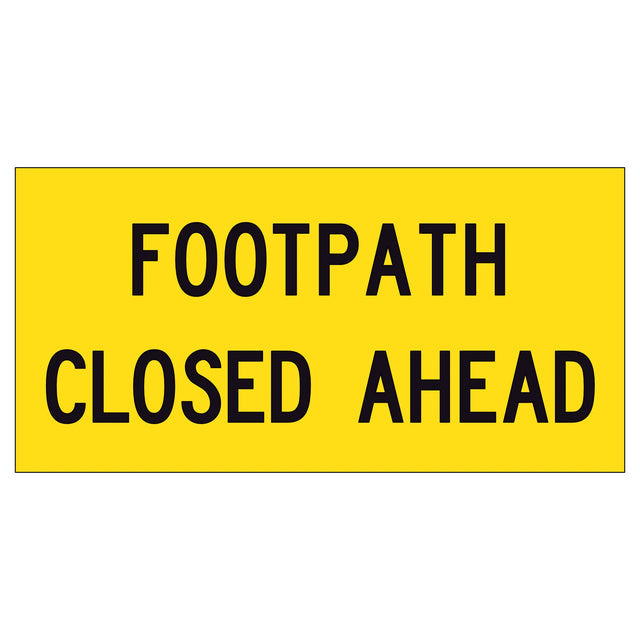 Footpath Closed Ahead TM8-9A derived 1200x600mm corflute sign panel with black FOOTPATH CLOSED AHEAD text and border on yellow reflective background