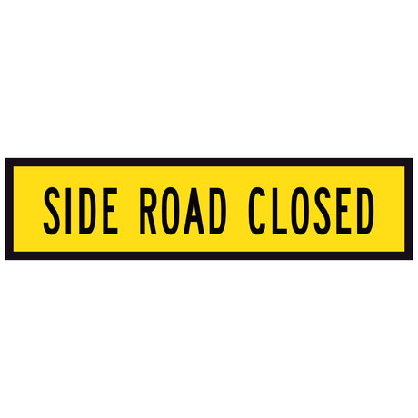 Side Road Closed TM1-32B 1200x300mm corflute sign panel, black SIDE ROAD CLOSED legend on yellow retroreflective background with black border