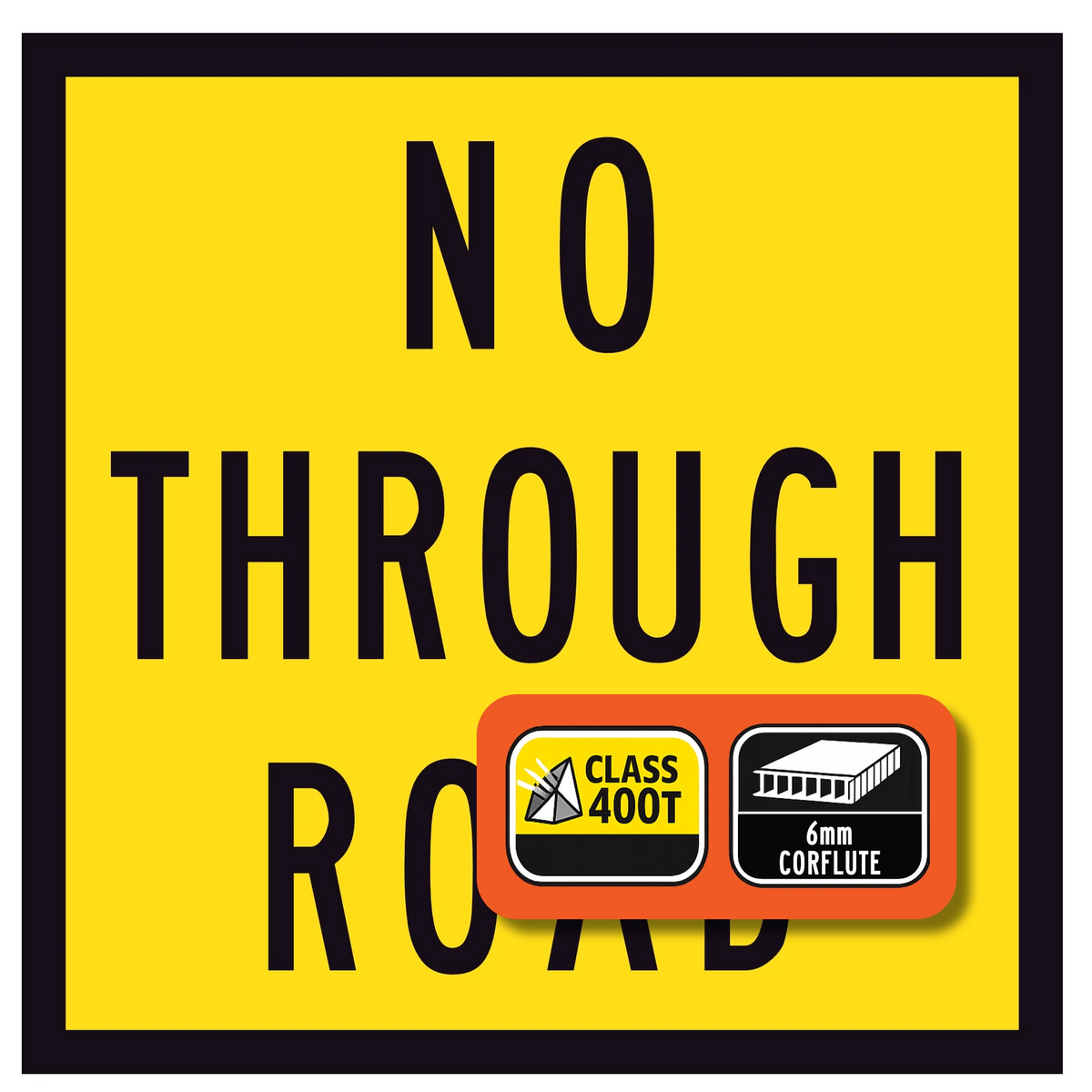 No Through Road in black text on retroreflective yellow background – 600x600mm corflute sign