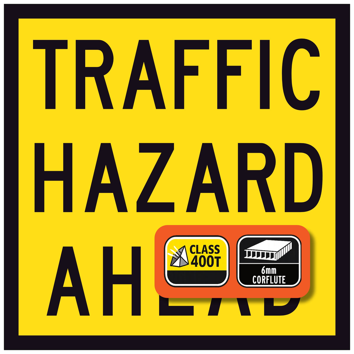 Traffic Hazard Ahead 600x600mm corflute sign panel with black TRAFFIC HAZARD AHEAD text and border on yellow retroreflective background