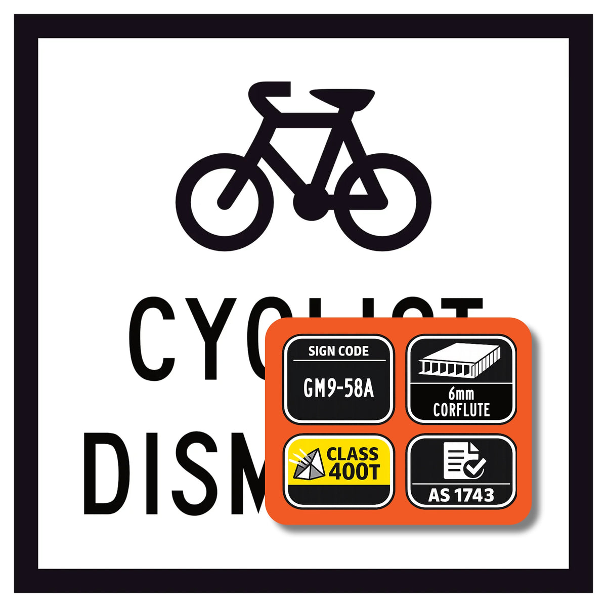 Cyclist Dismount GM9-58A corflute sign panel with sign code, 6mm corflute and Class 400T reflective sheeting specifications
