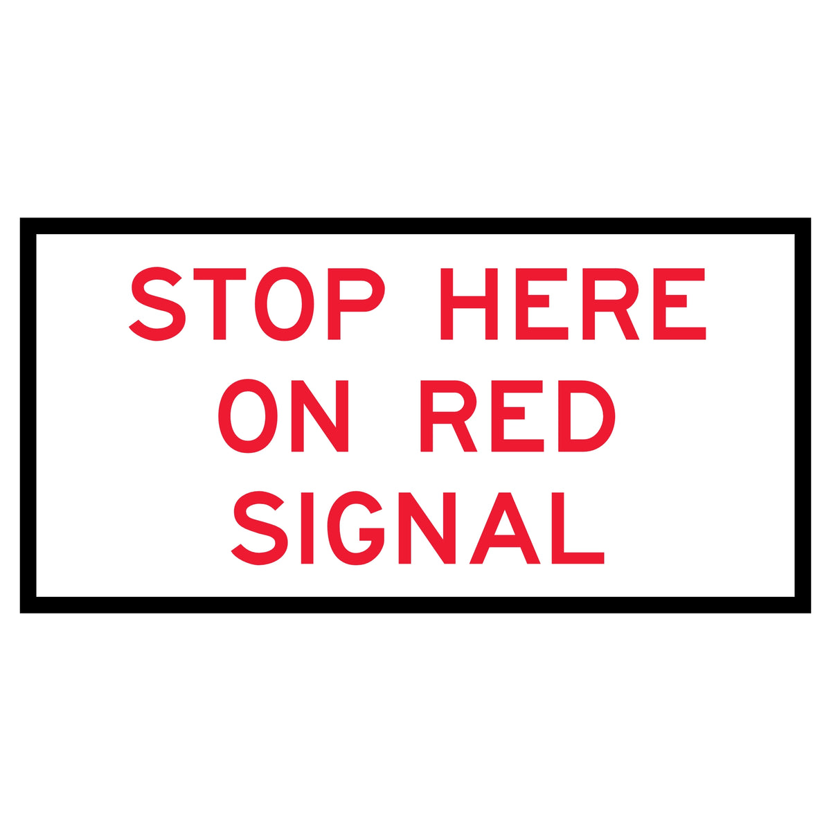 Stop Here On Red Signal RM6-6C 1200x600mm corflute sign panel with red text and black border on white retroreflective background