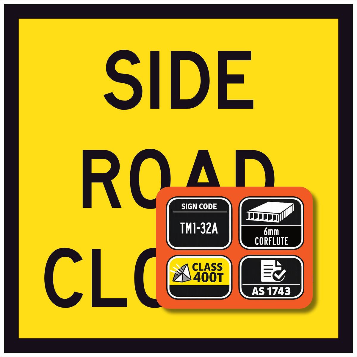 TM1-32A SIDE ROAD CLOSED traffic control sign, 600x600mm corflute panel, black legend, yellow reflective background.