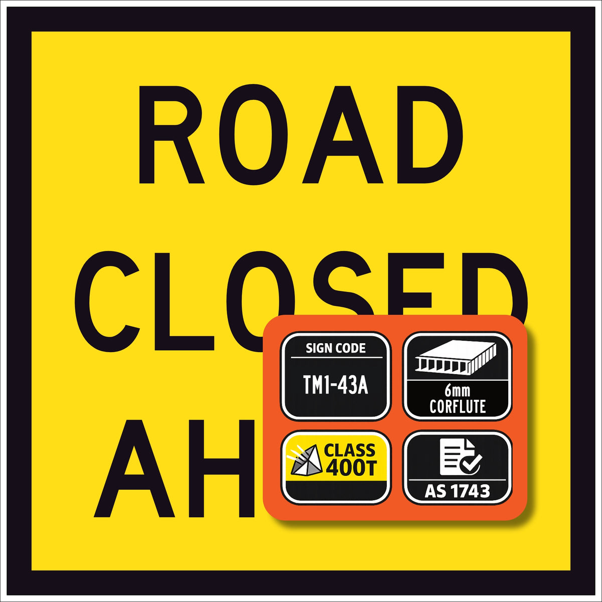 TM1-43A Road Closed Ahead 600x600mm corflute sign panel with black ROAD CLOSED AHEAD text and border on yellow retroreflective background