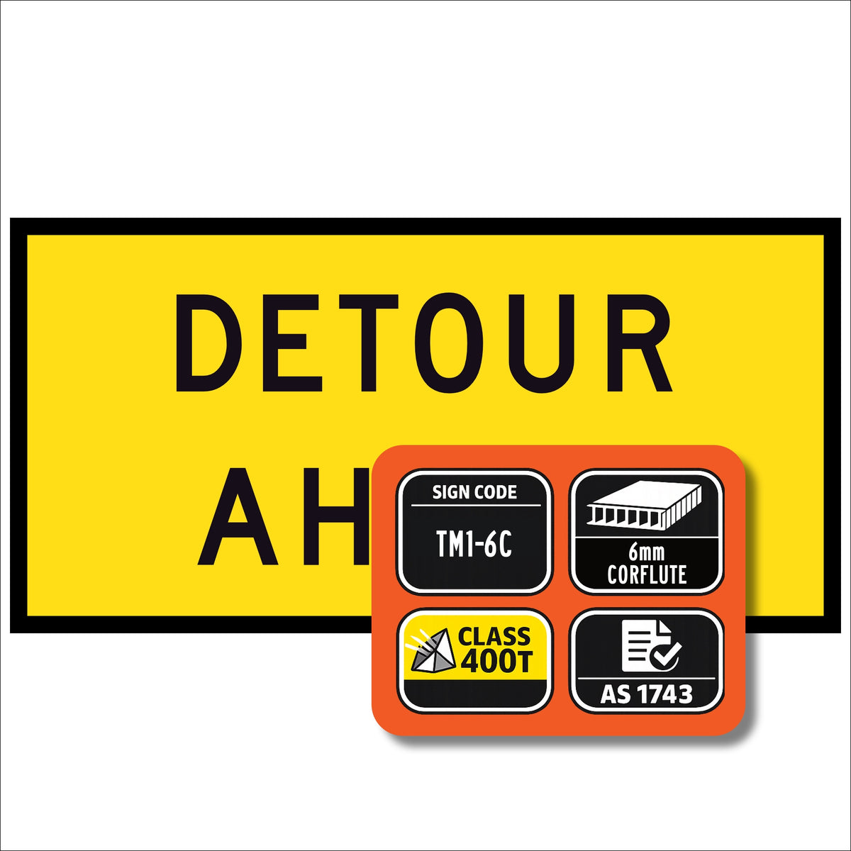 Detour Ahead TM1-6C corflute sign panel with spec badge showing sign code TM1-6C, 6mm corflute, Class 400T sheeting and AS 1743
