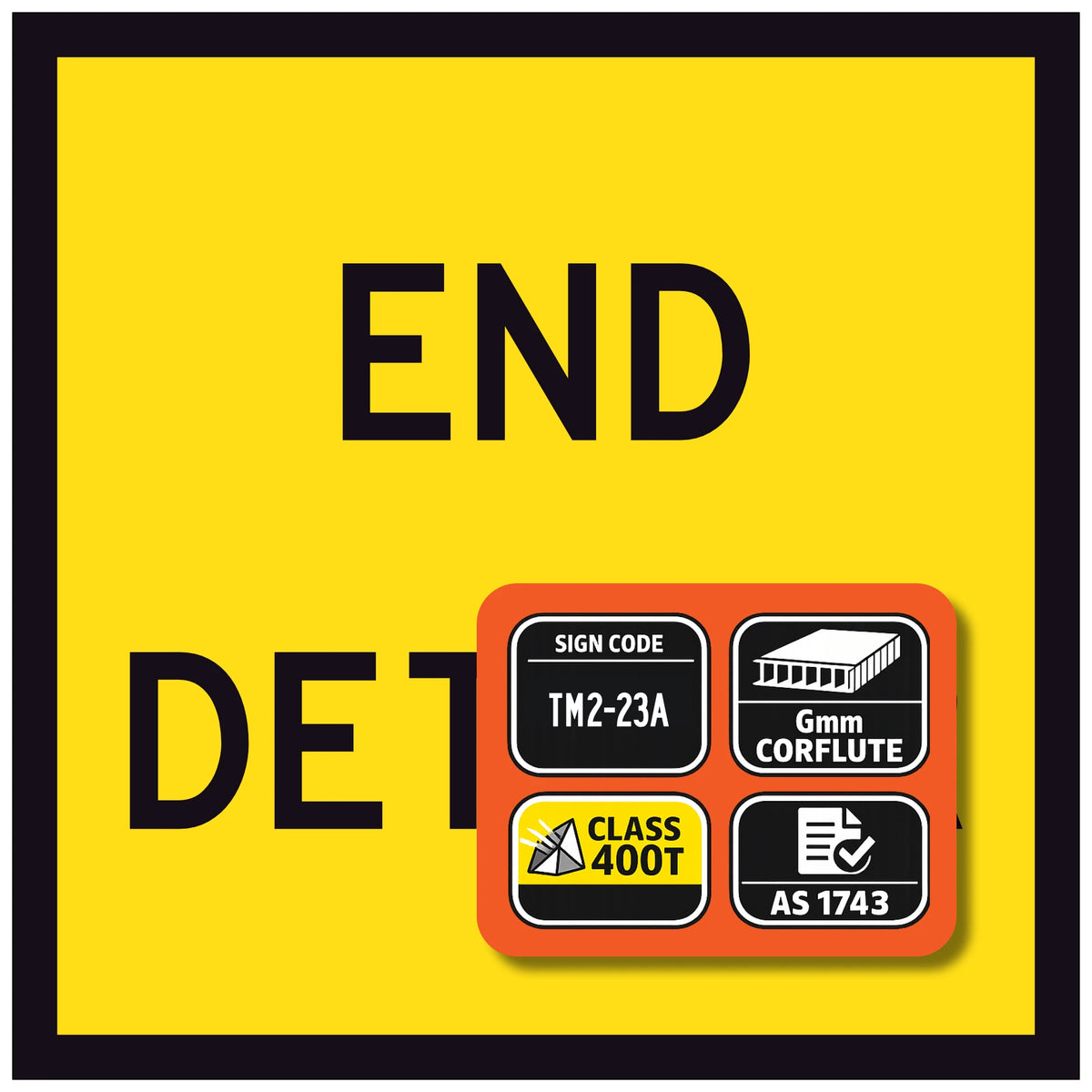Yellow sign with end detour text and label containing certification icons on a yellow background.